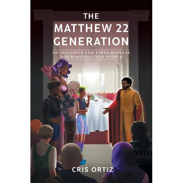 The Matthew 22 Generation: An Inclusive End Times Message For Marginalized People