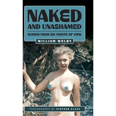 Naked and Unashamed: Nudism from Six Points of View