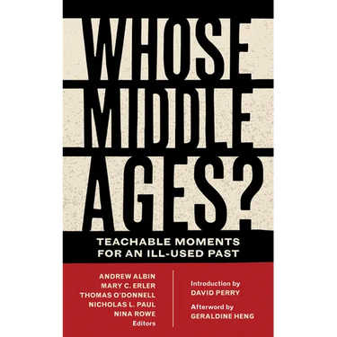 Whose Middle Ages?: Teachable Moments for an Ill-Used Past