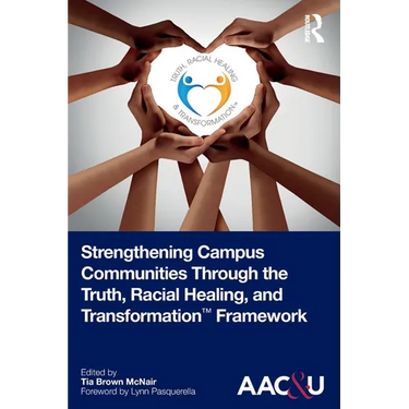 Strengthening Campus Communities Through the Truth, Racial Healing, and Transformation Framework