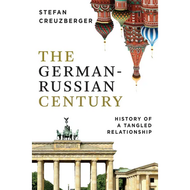 The German-Russian Century: History of a Tangled Relationship