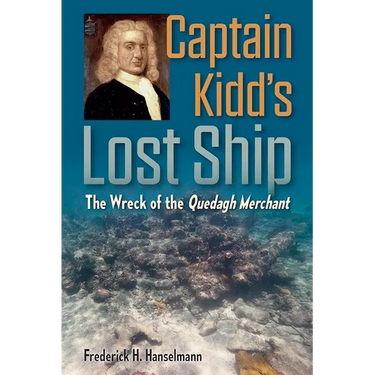 Captain Kidd's Lost Ship: The Wreck of the Quedagh Merchant
