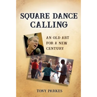 Square Dance Calling: An Old Art for a New Century