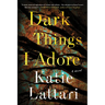 Dark Things I Adore