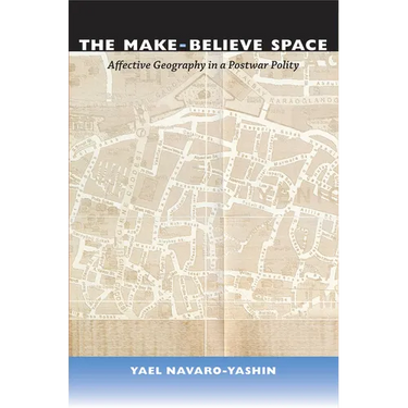 The Make-Believe Space: Affective Geography in a Postwar Polity