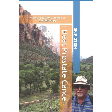 I Beat Prostate Cancer: Without Radiation, Surgery or Chemotherapy