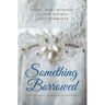 Something Borrowed: A Historical Romance Collection