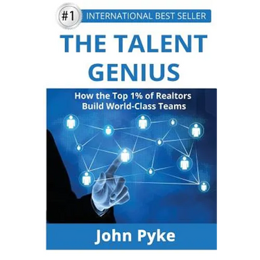 The Talent Genius: How The Top 1% of Realtors Build World-Class Teams