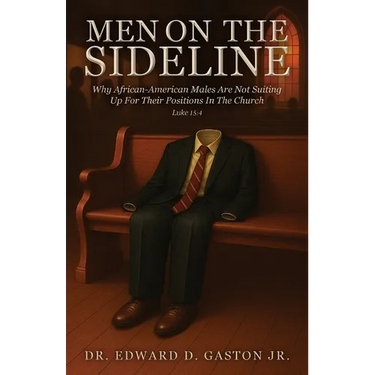 Men on the Sideline: Why African-American Males Are Not Suiting Up for Their Positions in the Church