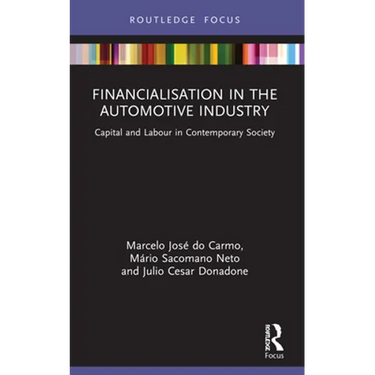 Financialisation in the Automotive Industry: Capital and Labour in Contemporary Society