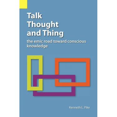 Talk, Thought, and Thing: The Emic Road Toward Conscious Knowledge
