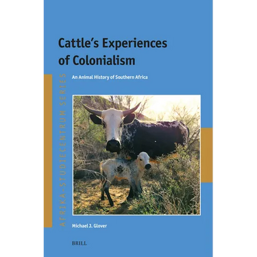 Cattle's Experiences of Colonialism: An Animal History of Southern Africa
