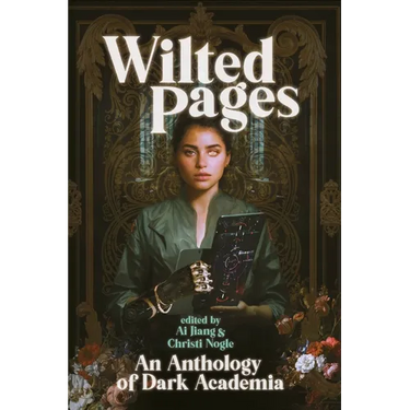 Wilted Pages: An Anthology of Dark Academia