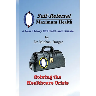 Self-Referral/Maximum Health: Solving the Healthcare Crisis