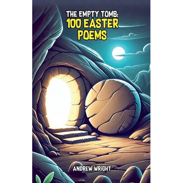 The Empty Tomb: 100 Easter Poems
