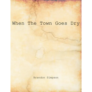 When The Town Goes Dry: Articles On Alcohol, Bootlegging, and Prohibition From The Grant County News And The Williamstown Courier