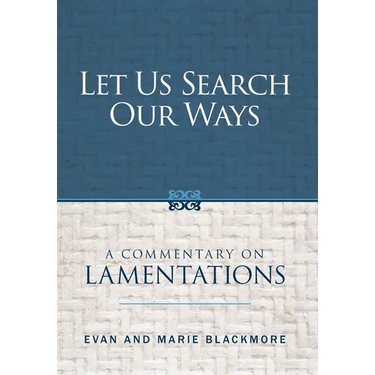Let Us Search Our Ways: A Commentary on Lamentations