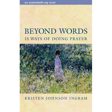 Beyond Words: 15 Ways of Doing Prayer