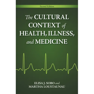 The Cultural Context of Health, Illness, and Medicine