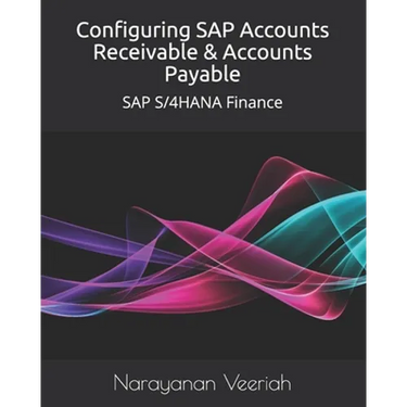 Configuring SAP Accounts Receivable & Accounts Payable: SAP S/4HANA Finance