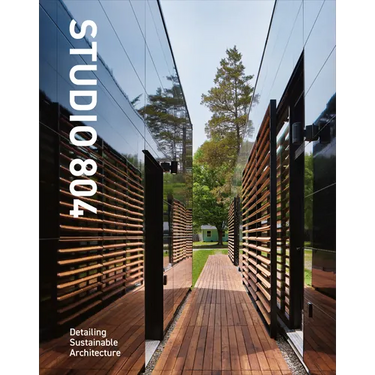 Studio 804 - Slipcase: Detailing Sustainable Architecture