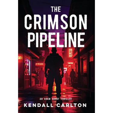 The Crimson Pipeline: An Action-Packed International Crime Thriller