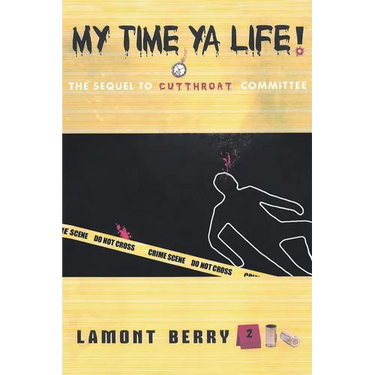 My Time, YA Life! the Sequel to Cut Throat Committee a Street Novel