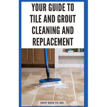 Your Guide to Tile and Grout Cleaning and Replacement: Expert Tutorials for Deep Cleaning, Regrouting, Replacing Cracked Tiles, and Applying New Grout