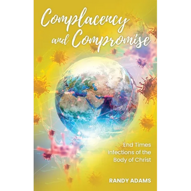 Complacency and Compromise: End Times Infections of the Body of Christ