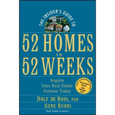 The Insider's Guide to 52 Homes in 52 Weeks: Acquire Your Real Estate Fortune Today