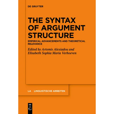 The Syntax of Argument Structure: Empirical Advancements and Theoretical Relevance