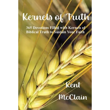 Kernels of Truth: 365 Devotions Filled with Kernels of Biblical Truth to Sustain Your Faith