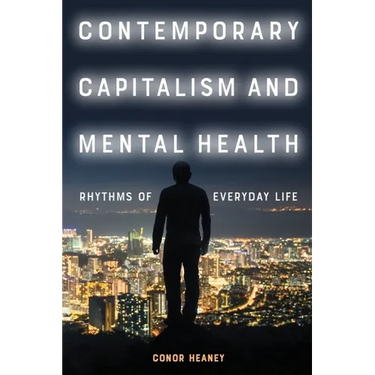 Contemporary Capitalism and Mental Health: Rhythms of Everyday Life