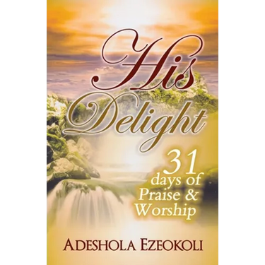 His Delight: 31 Days of Praise and Worship