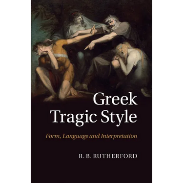 Greek Tragic Style: Form, Language and Interpretation
