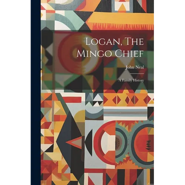 Logan, The Mingo Chief: A Family History