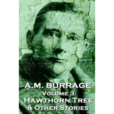 A.M. Burrage - The Hawthorn Tree & Other Stories: Classics From The Master Of Horror