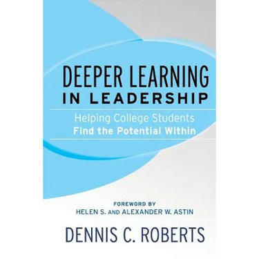 Deeper Learning in Leadership: Helping College Students Find the Potential Within