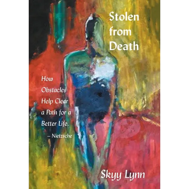 Stolen from Death: How Obstacles Help Clear a Path for a Better Life - Nietzsche