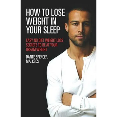 How to Lose Weight in Your Sleep: Easy No Diet Weight Loss Secrets to Be at Your Dream Weight