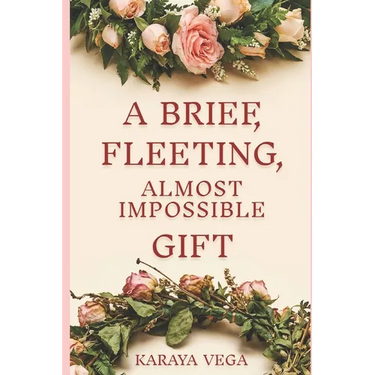 A Brief, Fleeting, Almost Impossible Gift