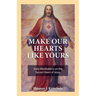 Make Our Hearts Like Yours: Daily Meditations on the Sacred Heart of Jesus