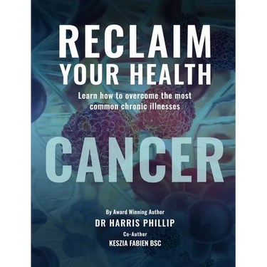 Reclaim Your Health - Cancer: Learn how to overcome the most common chronic illnesses