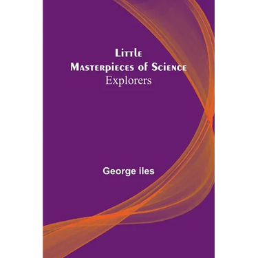 Little Masterpieces of Science: Explorers