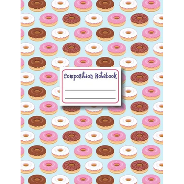 Composition Notebook: Donut Composition Notebook College Ruled, School Notebooks, Large Doughnut Notebook, Donut Gifts, Donut Notebook, Coll
