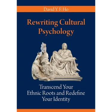 Rewriting Cultural Psychology: Transcend Your Ethnic Roots and Redefine Your Identity