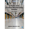 A Profile of the Furniture Manufacturing Industry, Second Edition