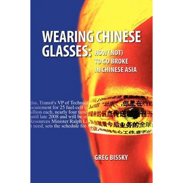 Wearing Chinese Glasses: How (Not) to Go Broke in Chinese Asia