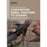 Convincing Rebel Fighters to Disarm: Un Information Operations in the Democratic Republic of Congo
