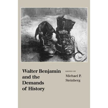 Walter Benjamin and the Demands of History